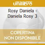 Rosy Daniela - Daniela Rosy 3 cd