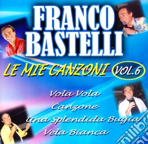 Franco Bastelli - Le Mie Canzoni #06 cd musicale di Franco Bastelli