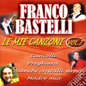 Franco Bastelli - Le Mie Canzoni #07 cd musicale di Franco Bastelli
