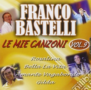 Franco Bastelli - Le Mie Canzoni #09 cd musicale di Franco Bastelli