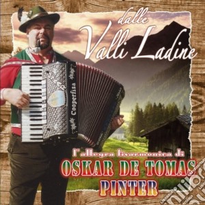 Oskar De Tomas Pinter - Dalle Valli Ladine cd musicale di DE TOMAS OSKAR