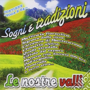 Nostre Valli (Le) - Sogni E Tradizioni cd musicale di LE NOSTRE VALLI