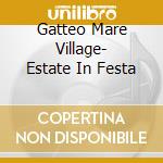 Gatteo Mare Village- Estate In Festa cd