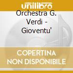Orchestra G. Verdi - Gioventu' cd