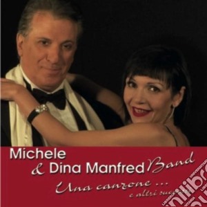 Michele E Dina Manfred Band - Una Canzone E Altri Successi cd musicale di Michele & dina