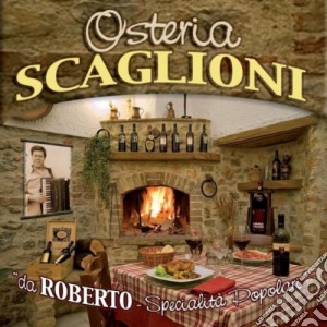 Roberto Scaglioni - Osteria Scaglioni Specialita' Popolari cd musicale di OSTERIA SCAGLIONI