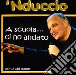 Nduccio - A Scuola... Ci Ho Andato cd