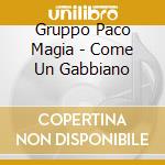 Gruppo Paco Magia - Come Un Gabbiano cd