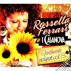 Rossella Ferrari E I Casanova - Gentilmente Richiesti Vol.3 cd musicale di FERRARI ROSSELLA