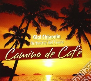 Gigi Chiappin - Camino De Cafe' cd musicale di CHIAPPIN GIGI