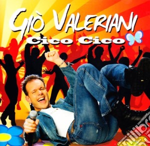 Gio' Valeriani - Cico Cico cd musicale di VALERIANO GIO'
