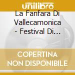 La Fanfara Di Vallecamonica - Festival Di Suoni Vol. 1 cd