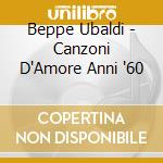 Beppe Ubaldi - Canzoni D'Amore Anni '60 cd