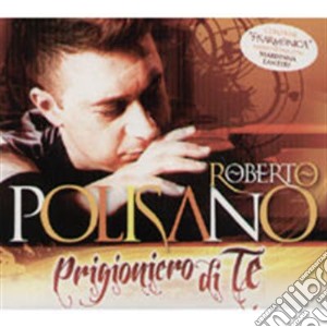 Roberto Polisano - Prigioniero Di Te cd musicale di Roberto Polisano