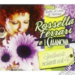 Rossella Ferrari E I Casanova - Gentilmente Richiesti Vol.4 cd musicale di Rossella Ferrari