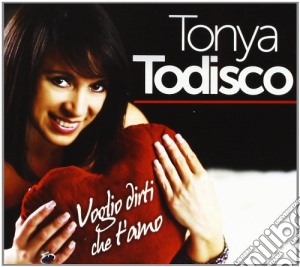Todisco Tonya - Voglio Dirti Che T'amo cd musicale di Tonya Todisco