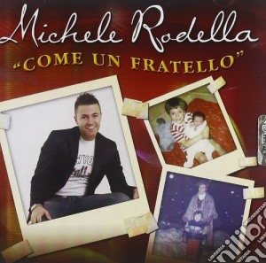 Michele Rodella - Come Un Fratello cd musicale di Michele Rodella