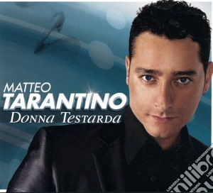 Matteo Tarantino - Donna Testarda cd musicale di Matteo Tarantino