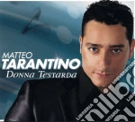 Matteo Tarantino - Donna Testarda cd