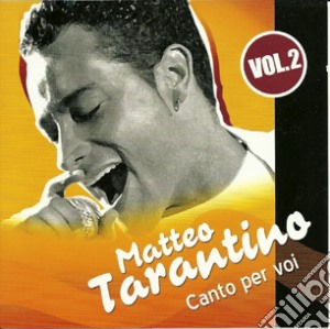 Matteo Tarantino - Canto Per Voi #02 cd musicale di Matteo Tarantino