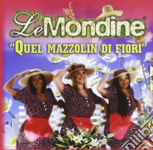 Mondine (Le) - Quel Mazzolin Di Fiori cd musicale di Mondine Le