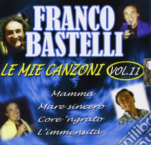Franco Bastelli - Le Mie Canzoni #11 cd musicale di Franco Bastelli
