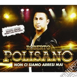 Roberto Polisano - Non Ci Siamo Arresi Mai cd musicale di Roberto Polisano