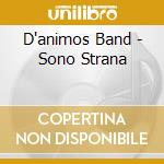 D'animos Band - Sono Strana cd musicale di Band D'animos