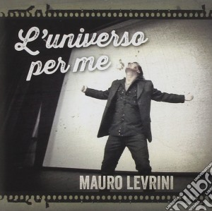 Mauro Levrini - L'Universo Per Me cd musicale di Mauro Levrini