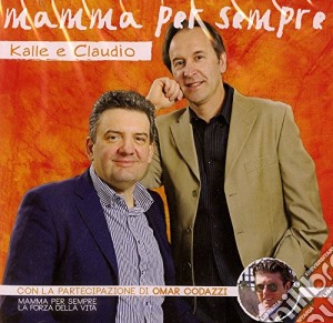 Kalle E Claudio - Mamma Per Sempre cd musicale di Claudio Kalle