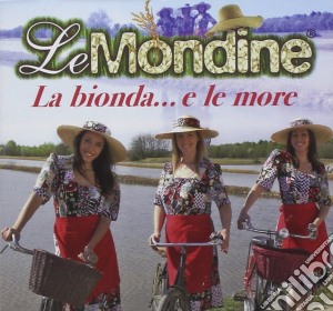 Mondine (Le) - La Bionda E Le More cd musicale di Mondine Le