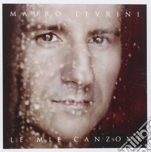 Mauro Levrini - Le Mie Canzoni cd musicale di Mauro Levrini