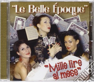 Belle Epoque (Le) - Mille Lire Al Mese cd musicale di Le belle epoque