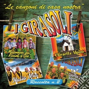 Girasoli (I) - Le Canzoni Di Casa Nostra - Raccolta #02 cd musicale di Girasoli