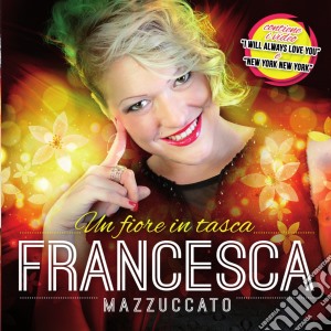 Francesca Mazzuccato - Un Fiore In Tasca cd musicale di Francesca Mazzuccato