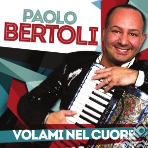 Paolo Bertoli - Volami Nel Cuore cd musicale di Paolo Bertoli