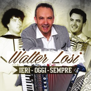 Walter Losi - Ieri Oggi Sempre cd musicale di Walter Losi