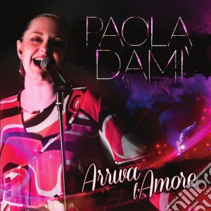 Paola Dami' - Arriva L' Amore cd musicale di Paola Damì