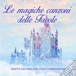 Magiche Canzoni Delle Favole (Le) / Various cd musicale