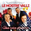 Nostre Valli (Le) - Una Rosa D'Amore cd