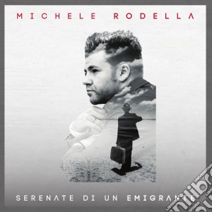 Michele Rodella - Serenate Di Un Emigrante cd musicale di Michele Rodella
