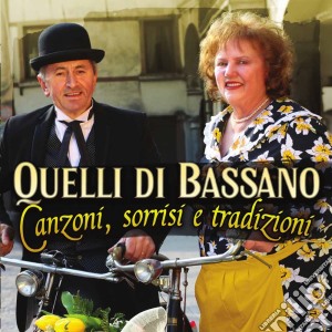 Quelli Di Bassano - Canzoni, Sorrisi E Tradizioni cd musicale di Quelli Di Bassano
