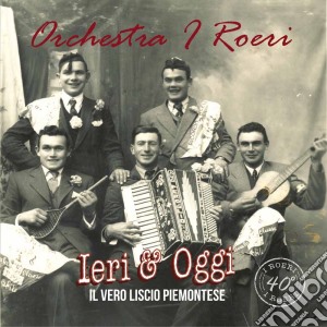 Orchestra I Roeri - Ieri & Oggi cd musicale di Roeri (I)