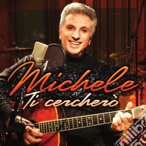 Michele - Ti Cerchero' cd musicale di Michele