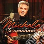 Michele - Ti Cerchero' cd