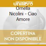 Ornella Nicolini - Ciao Amore cd