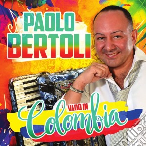 Paolo Bertoli - Vado In Colombia cd musicale di Paolo Bertoli