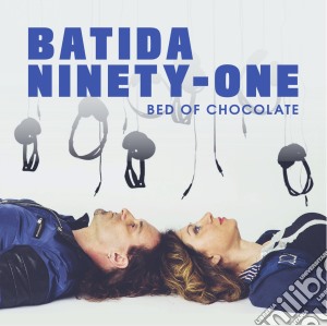 Batida Ninety-One - Bed Of Chocolate cd musicale di Batida Ninety