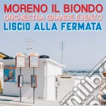Moreno Il Biondo - Liscio Alla Fermata cd