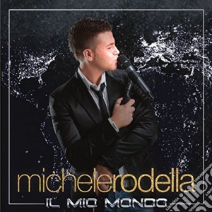 Michele Rodella - Il Mio Mondo cd musicale di Michele Rodella